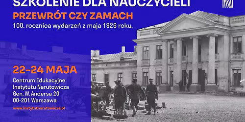 Szkolenie: \u201ePrzewr\u00f3t czy Zamach? 100. rocznica wydarze\u0144 z maja 1926 r.\u201d