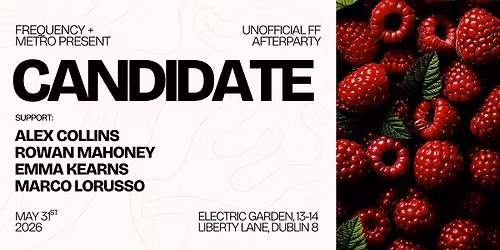 Frequency X Metro Present: Candidate | Electric Garden