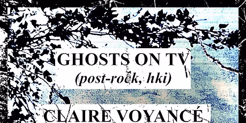 Ghosts on TV, Claire Voyanc\u00e9, Baulta - Pe 8.5. Bar Kotelo, TRE