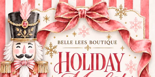 BELLE LEES BOUTIQUE\u2019S HOLIDAY MARKET + OPEN HOUSE \u2022 NOV. 6TH-NOV. 8TH \ud83e\ude77\ud83c\udf85\ud83c\udffc\ud83c\udf84