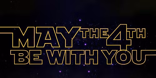 May the 4th Be with You 