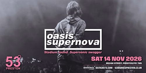 Oasis Supernova \u250253 Degrees Preston