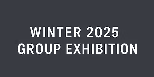 Winter 25- A Group Exhibition