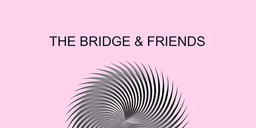 The Bridge & Friends 