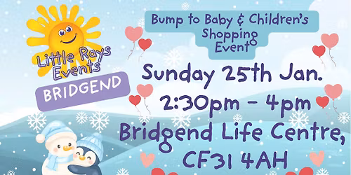 BRIDGEND - Sunday 25th January 2026 - Little Rays Bump to Baby & Children's Shopping Event