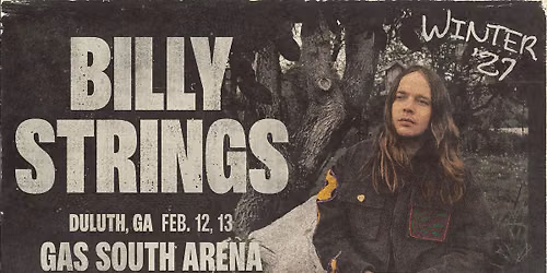 Billy Strings - Duluth, GA - 2 Nights!