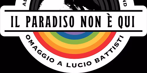 "Il Paradiso Non e' Qui" OMAGGIO A LUCIO BATTISTI