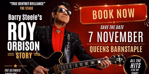 QUEENS BARNSTAPLE  BARRY STEELES ROY ORBISON STORY