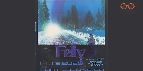 Felly - For The Crows Tour w\/ Breakup Shoes, jolo | Aggie Theatre | Presented by CSU Music Business