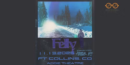 Felly - For The Crows Tour w\/ Breakup Shoes, jolo | Aggie Theatre | Presented by CSU Music Business