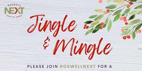\ud83c\udf84 RoswellNEXT Jingle Mingle Holiday Party \ud83c\udf84