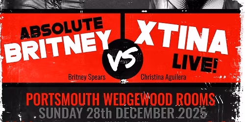 Absolute Britney vs Xtina Live! - Wedgewood Rooms, Portsmouth - 28.12.25