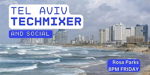 Tel Aviv Tech Mixer and Social (Tech \/ AI \/ Data \/ IT) \u2728