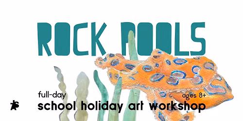Artrageous! Rock Pools - a full day school holiday art workshop