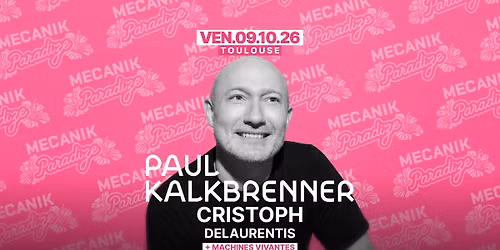 PAUL KALKBRENNER + Machines Vivantes [Mecanik Paradize 2026] - Toulouse