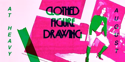 Clothed Figure Drawing at Heavy Manners Hosted by Bijou Karman (8\/20)
