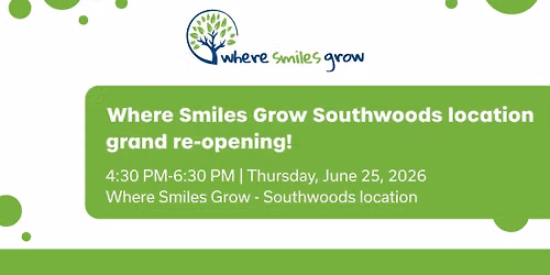 Where Smiles Grow Southwoods Location Grand Re-Opening!
