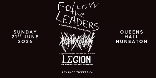 Follow the Leaders + Asphyxiation and Legion