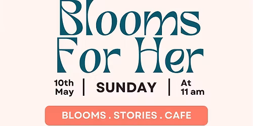Blooms For Her: A Mother\u2019s Day Floral Workshop