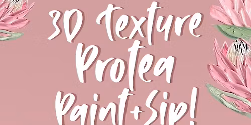 Protea 3D Texture+Sip at Studio92