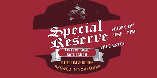 Special Reserve - Rhythm & Blues - Free Entry- Rotherham 