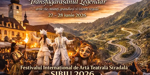 \ud83c\udfad Sibiul \u00een Spectacol & Transf\u0103g\u0103r\u0103\u0219anul Legendar
