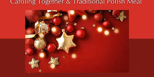 Caroling Together and Traditional Polish Holiday Meal\u2014Christmas Celebration