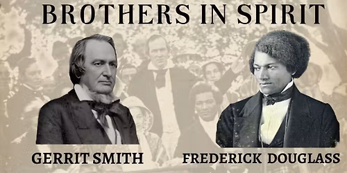 Author Talk: Brothers in Spirit, Gerrit Smith and Frederick Douglas by Norman K. Dann