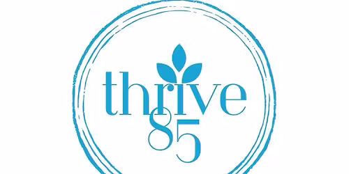 THRIVE 85 | Sunday, May 3, 2026 | 2:00 - 5:00 PM