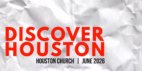Discover Houston - New, or First Time?!