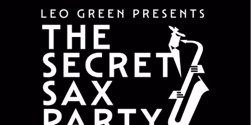 Leo Green Presents: The Secret Sax Party