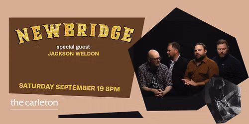 Newbridge w\/ special guest Jackson Weldon Live at The Carleton