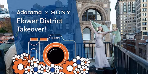 Adorama x Sony Flower District Takeover!