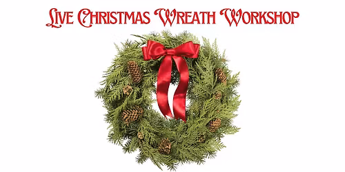 Live Christmas Wreath Workshop