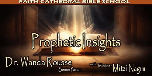 Faith Cathedral Bible School - Prophetic Insights