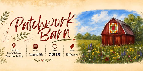 Patchwork Barn - Paint & Sip at Foothills Pottery Studio