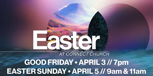 Easter at Connect Church | 9AM & 11AM