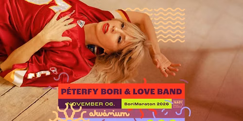 P\u00e9terfy Bori & Love Band: BoriMaraton 2026 \/\/ Budapest, Akv\u00e1rium Klub