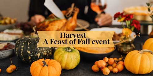 Harvest: A Feast of Fall Event