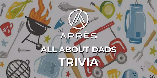 Apr\u00e8s Tuesday Trivia : All About Dads