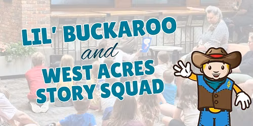 Lil' Buckaroo x West Acres Story Squad 