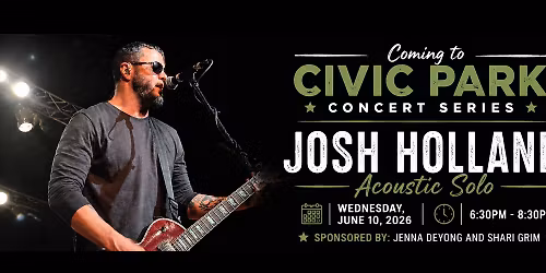 Civic Park Concert Series Presents - Josh Holland Acoustic Solo