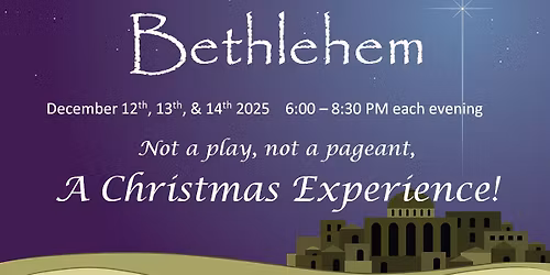 A JOURNEY THROUGH BETHLEHEM ~ 2025