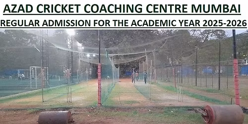 AZAD CRICKET COACHING CENTRE MUMBAI REGULAR ADMISSION FOR THE ACADEMIC YEAR 2025-2026