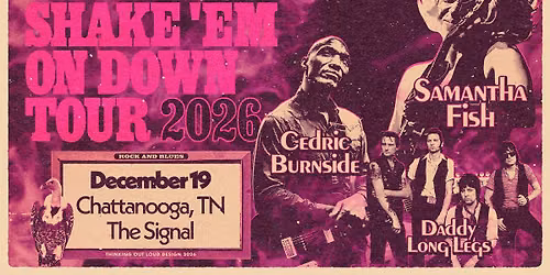 Samantha Fish, Cedric Burnside, & Daddy Long Legs