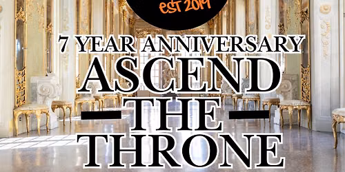Ascend Pro: Ascend The Throne 7 Year Anniversary