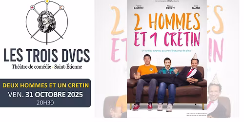 DEUX HOMMES ET UN CR\u00c9TIN \u2022 31 octobre 2025 \u2022 Les Trois Ducs Saint-Etienne