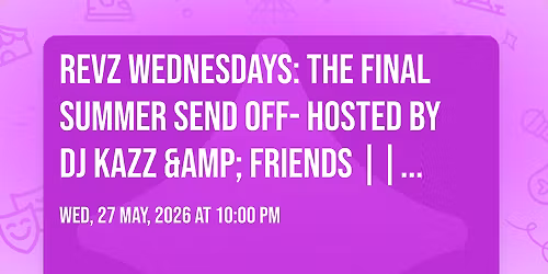 Revz Wednesdays: The Final Summer Send Off\u2600\ufe0f- Hosted By DJ Kazz &amp; Friends || Venue: FatCat || \u00a33.50 Drinks All Night