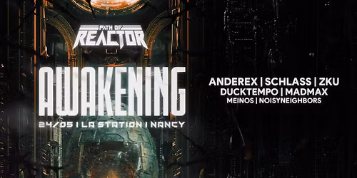 REACTOR - AWAKENING W\/ ANDEREX | SCHLASS | ZKU (VEILLE DE JOUR F\u00c9RI\u00c9)