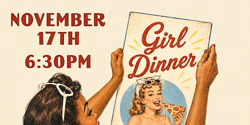 Girl Dinner